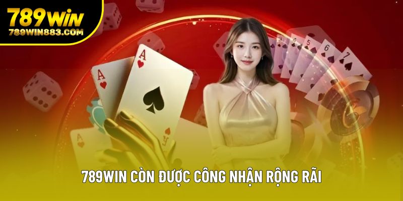 789win còn được công nhận rộng rãi 789win còn được công nhận rộng rãi