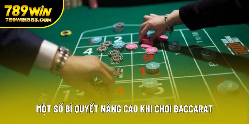 Một số bí quyết nâng cao khi chơi baccarat