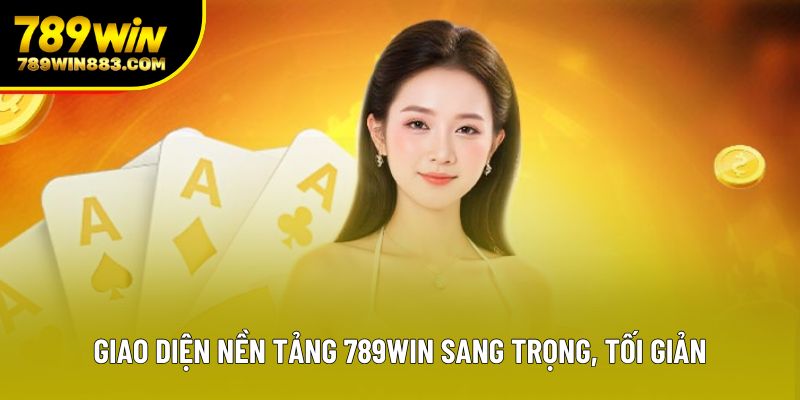 Giao diện nền tảng 789win sang trọng, tối giản Giao diện nền tảng 789win sang trọng, tối giản