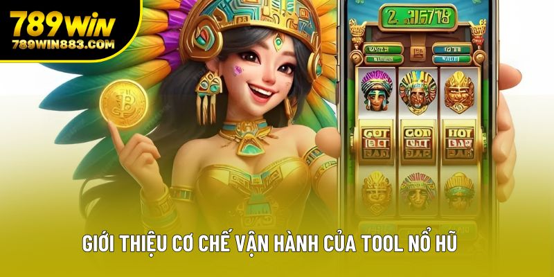 Giới thiệu cơ chế vận hành của tool nổ hũ