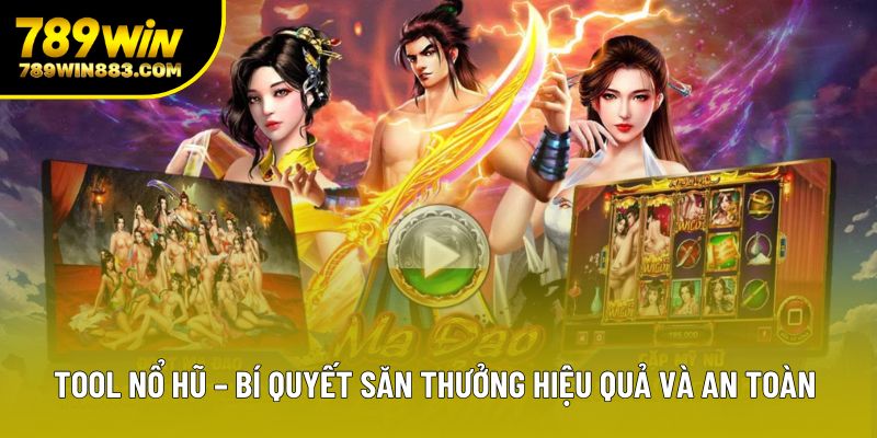 Tool Nổ Hũ – Bí Quyết Săn Thưởng Hiệu Quả Và An Toàn