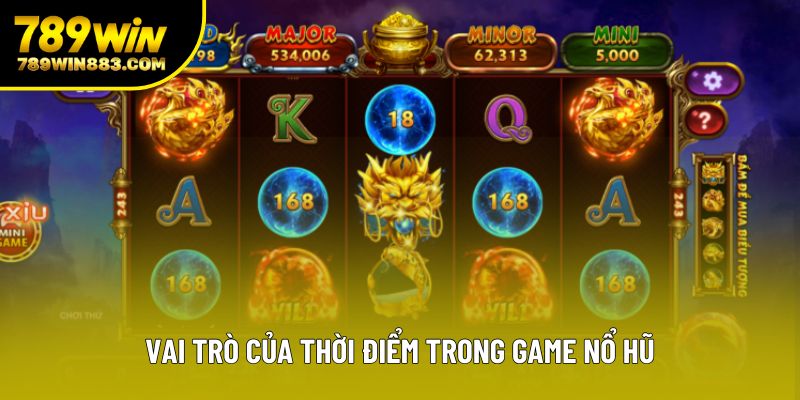 Vai trò của thời điểm trong game nổ hũ