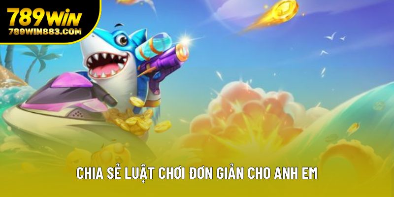 Chia sẻ luật chơi đơn giản cho anh em